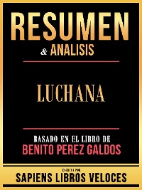 Cover Resumen & Analisis - Luchana - Basado En El Libro De Benito Perez Galdos