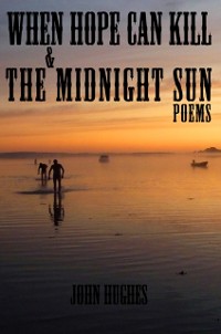 Cover When Hope Can Kill & the Midnight Sun Poems