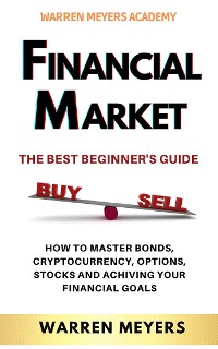 Cover FINANCIAL MARKETS  The Best Beginner’s Guide