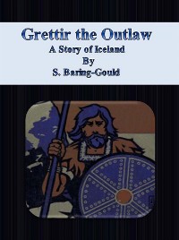 Cover Grettir the Outlaw:  A Story of Iceland