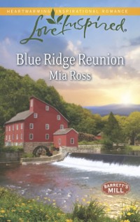 Cover Blue Ridge Reunion (Mills & Boon Love Inspired) (Barrett's Mill, Book 1)
