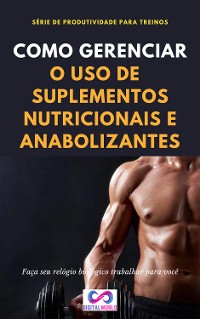 Cover Como gerenciar o uso de suplementos nutricionais e anabolizantes