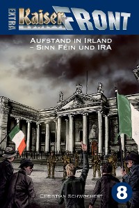 Cover KAISERFRONT Extra, Band 8: Aufstand in Irland – Sinn Féin und IRA