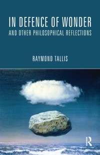 Cover In Defence of Wonder and Other Philosophical Reflections