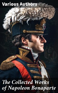 Cover The Collected Works of Napoleon Bonaparte