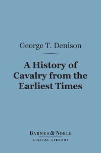 Cover A History of Cavalry From the Earliest Times (Barnes & Noble Digital Library)