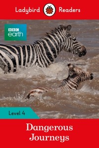 Cover Ladybird Readers Level 4 - BBC Earth - Dangerous Journeys (ELT Graded Reader)