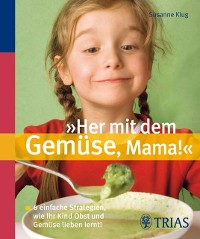 Cover "Her mit dem Gemüse, Mama!"