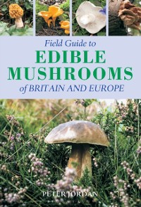 Cover Field Guide To Edible Mushrooms Of Britain And Europe