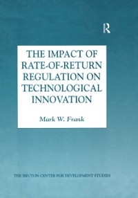 Cover The Impact of Rate-of-Return Regulation on Technological Innovation