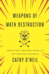 Cover Weapons of Math Destruction