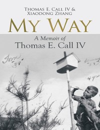 Cover My Way: A Memoir of Thomas E. Call IV