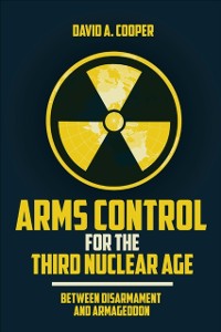 Cover Arms Control for the Third Nuclear Age