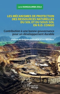 Cover Les mecanismes de protection des ressources naturelles du sol et du sous-sol en R.D. Congo