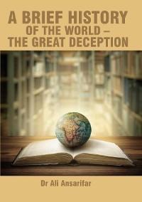 Cover A brief history of the world and the great deception