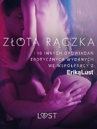 Cover Złota rączka - i 10 innych opowiadań erotycznych wydanych we współpracy z Eriką Lust