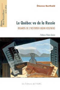 Cover Le Québec vu de la Russie. Regards de l’historien Vadim Koleneko