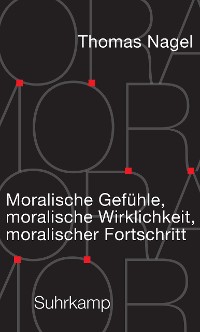 Cover Moralische Gefühle, moralische Wirklichkeit, moralischer Fortschritt