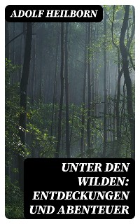 Cover Unter den Wilden: Entdeckungen und Abenteuer