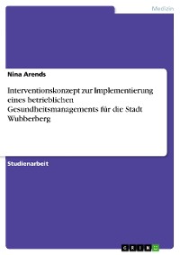Cover Interventionskonzept zur Implementierung eines betrieblichen Gesundheitsmanagements für die Stadt Wubberberg