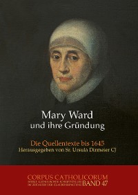 Cover Mary Ward und ihre Gründung. Teil 1 bis Teil 4 / Mary Ward und ihre Gründung. Teil 3