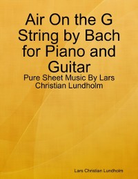 Cover Air On the G String by Bach for Piano and Guitar - Pure Sheet Music By Lars Christian Lundholm