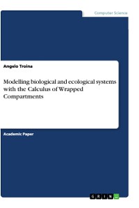 Cover Modelling biological and ecological systems with the Calculus of Wrapped Compartments