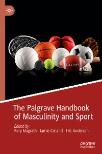 Cover The Palgrave Handbook of Masculinity and Sport