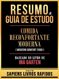 Cover Resumo & Guia De Estudo - Comida Reconfortante Moderna (Modern Comfort Food) - Baseado No Livro De Ina Garten