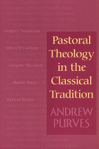 Cover Pastoral Theology in the Classical Tradition