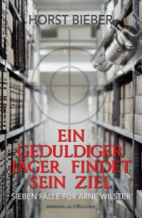 Cover Ein geduldiger Jäger findet sein Ziel – Sieben Fälle für Arne Wilster