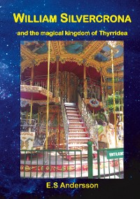 Cover William Silvercrona and the magical kingdom of Thyrridea