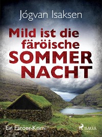 Cover Mild ist die färöische Sommernacht - Ein Färöer-Krimi