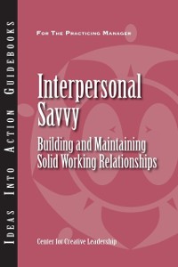 Cover Interpersonal Savvy: Building and Maintaining Solid Working Relationships