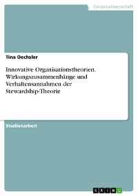 Cover Innovative Organisationstheorien. Wirkungszusammenhänge und Verhaltensannahmen der Stewardship-Theorie