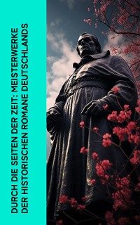 Cover Durch die Seiten der Zeit: Meisterwerke der historischen Romane Deutschlands