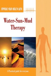 Cover Improve Your Health With Water-Sun-Mud Therapy