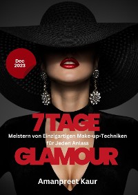 Cover 7 Tage Glamour: Meistern von Einzigartigen Make-up-Techniken für Jeden Anlass