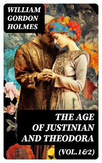 Cover The Age of Justinian and Theodora (Vol.1&2)