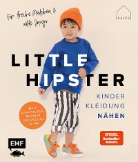 Cover Little Hipster: Kinderkleidung nähen. Für freche Mädchen & wilde Jungs!