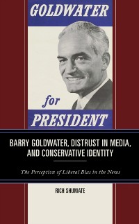 Cover Barry Goldwater, Distrust in Media, and Conservative Identity