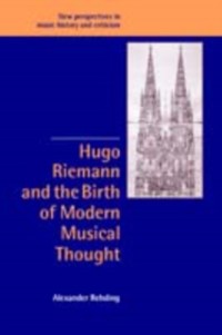 Cover Hugo Riemann and the Birth of Modern Musical Thought