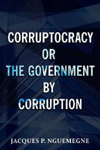 Cover Corruptocracy or The Government by Corruption