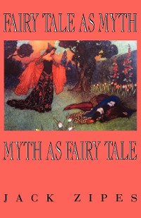 Cover Fairy Tale as Myth/Myth as Fairy Tale