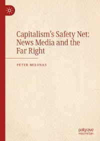 Cover Capitalism's Safety Net: News Media and the Far Right