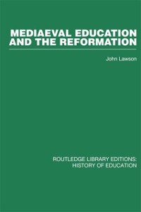 Cover Mediaeval Education and the Reformation