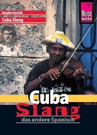 Cover Reise Know-How Sprachführer Cuba Slang - das andere Spanisch: Kauderwelsch-Sprachführer Band 175