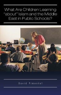 Cover What Are Children Learning “About” Islam and the Middle East in Public Schools?