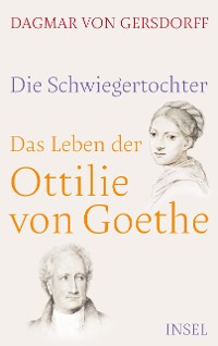 Cover Die Schwiegertochter. Das Leben der Ottilie von Goethe