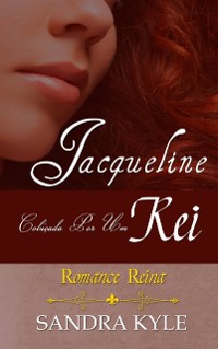 Cover Jacqueline: Cobiçada por um Rei (Romance Reina, Livro 1)